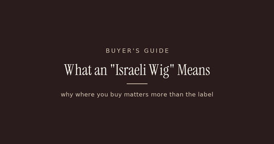 What "Israeli Wig" Really Means, and Why Where You Buy It Matters More Than the Label - Tallie Wigs | Sheitels.com