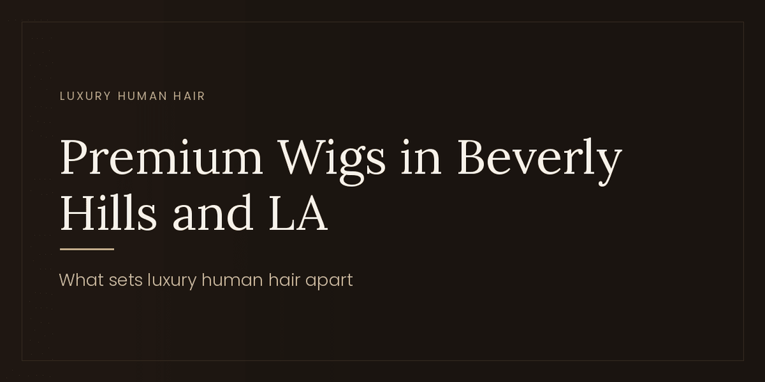 Why Beverly Hills and Surrounding LA High-End Areas Are the Go-To Destinations for Premium Human Hair Wigs - Tallie Wigs | Sheitels.com