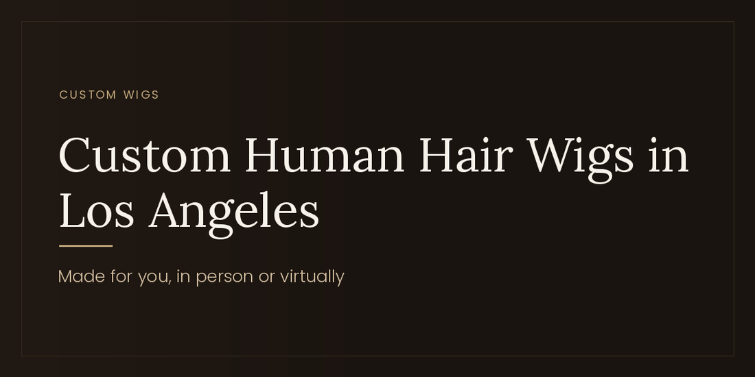 Custom Wigs in Los Angeles: 100% Human Hair by Tallie Wigs