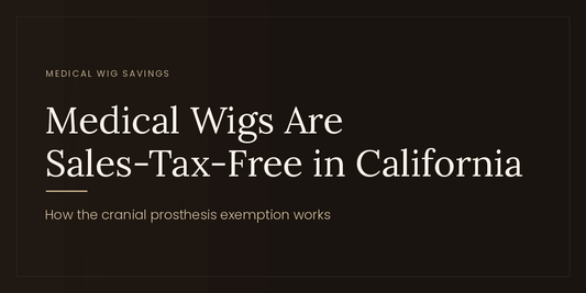 Are Medical Wigs Sales Tax-Free in California? Cranial Prosthesis Sales Tax Exemption - Tallie Wigs | Sheitels.com
