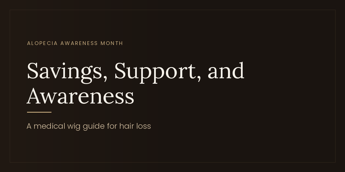 Alopecia Awareness Month: A Medical Wig Guide to Savings, Support and Spreading the Word